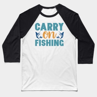 Carry On Fishing I Love Fishing Hobby Baited and Hooked Baseball T-Shirt